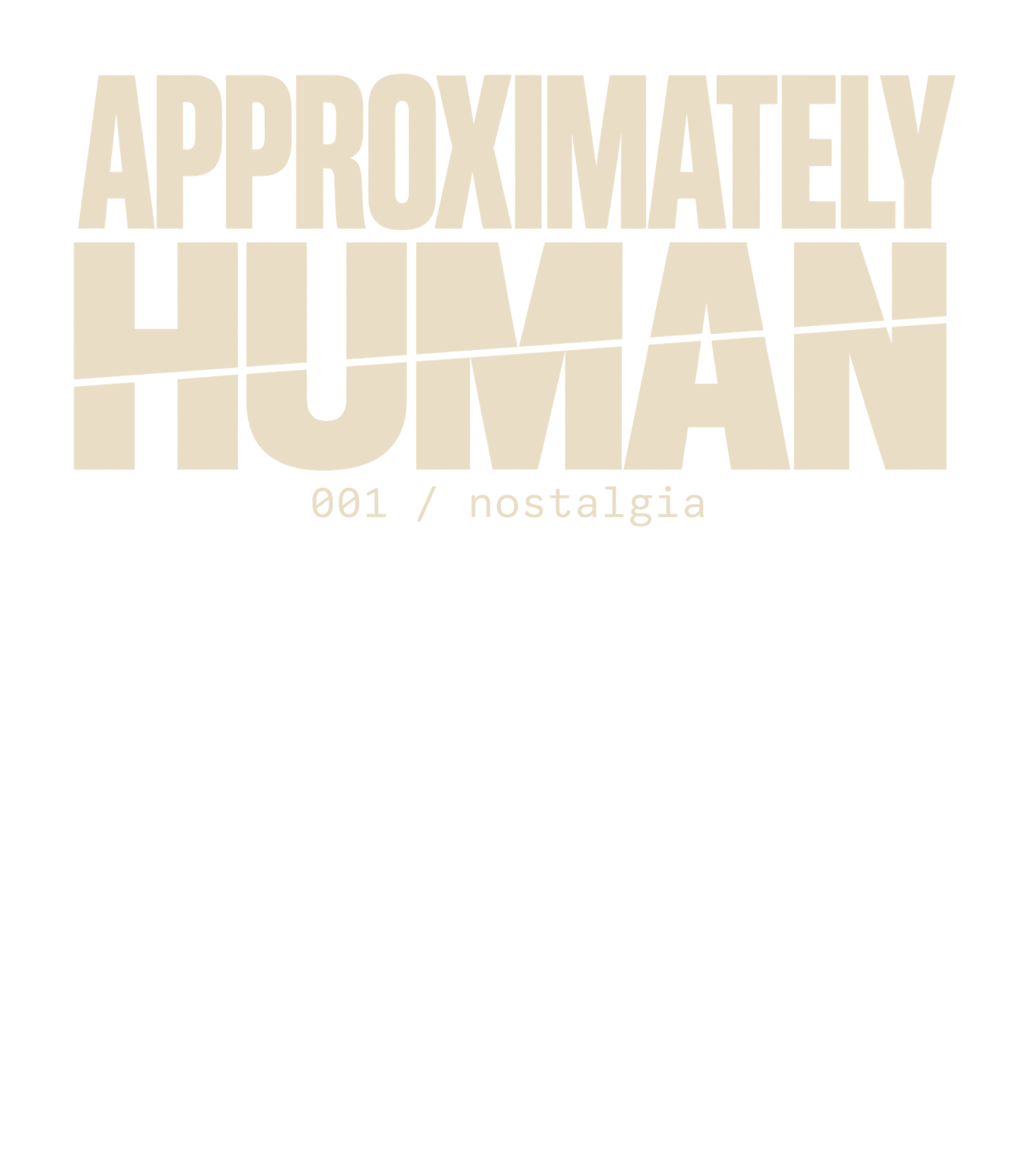 Approximately Human — 001 / nostalgia print artwork